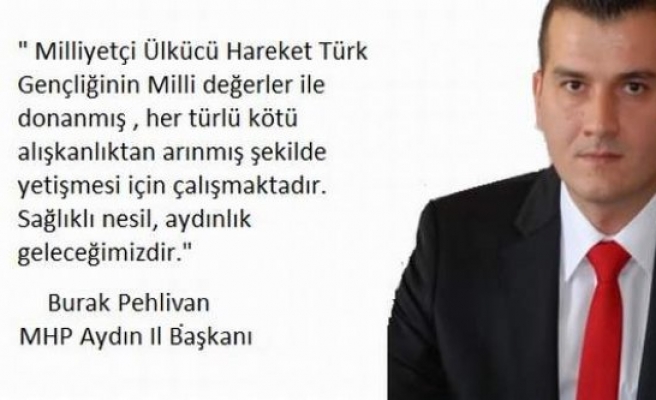 MHP Aydın İl Başkanı Başkanı Burak Pehlivan; “ Sağlıklı nesil, aydınlık geleceğimizdir.”
